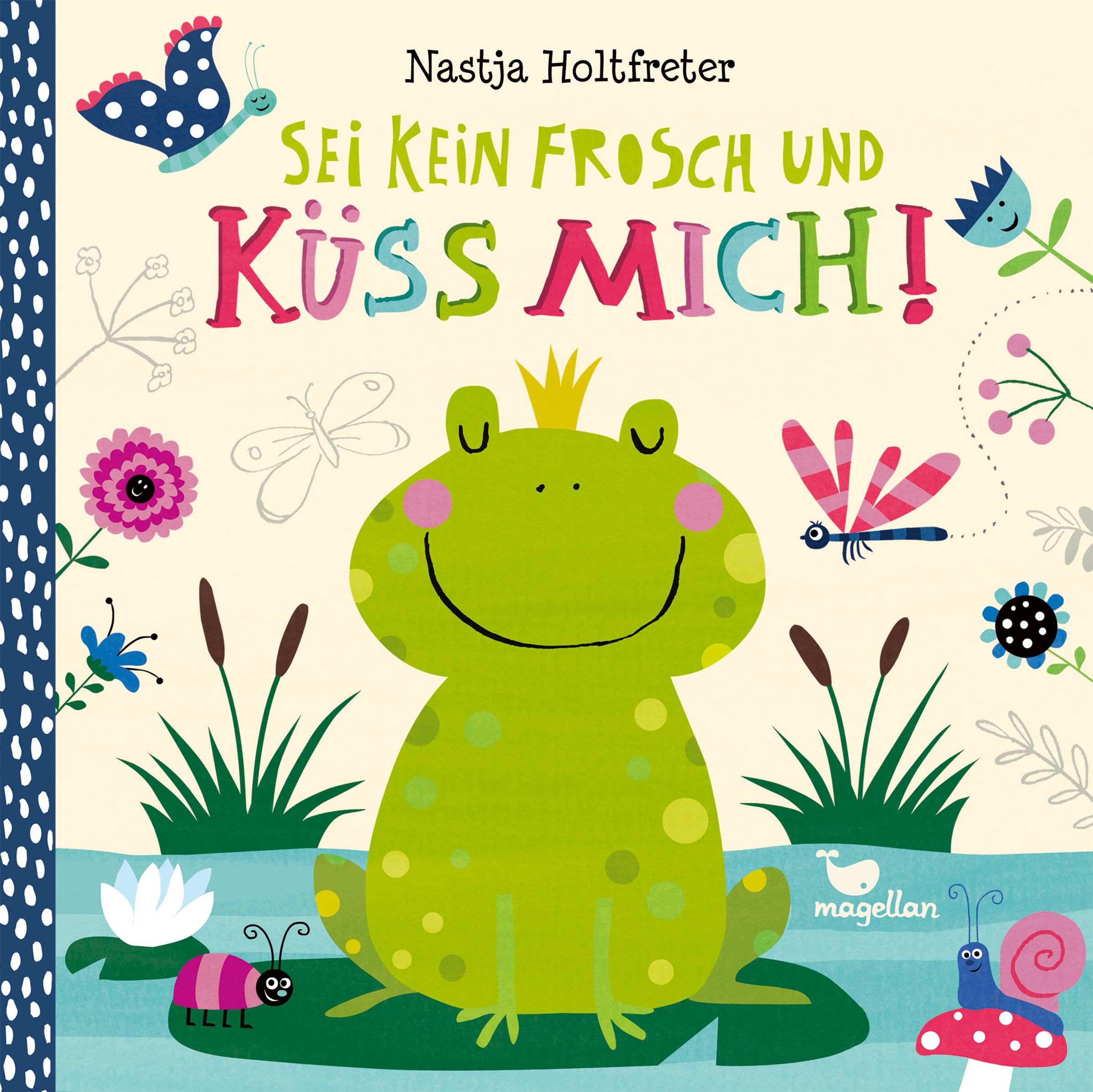 Sei kein Frosch und küss mich!