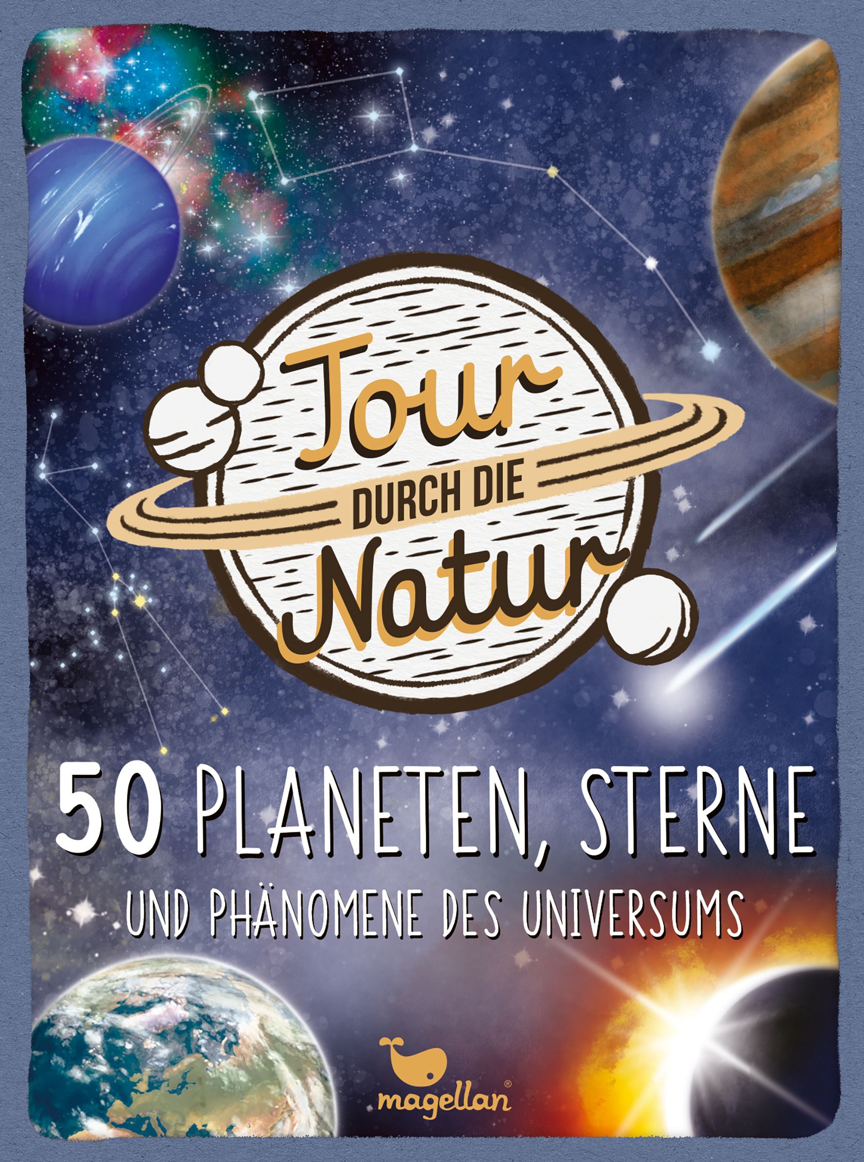 Tour durch die Natur - 50 Planeten, Sterne und Phänomene des Universums
